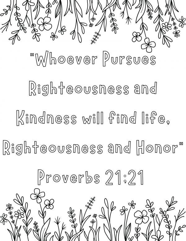 Whoever purses righteousness and kindness finds life coloring pages proverbs 21:21