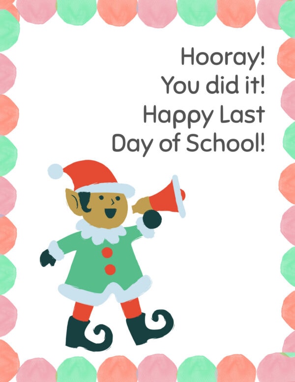 Elf with megaphone saying hooray you did it happy last day of school